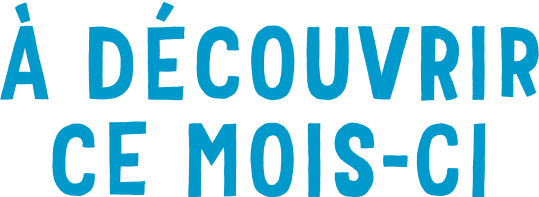 A découvrir ce mois-ci
